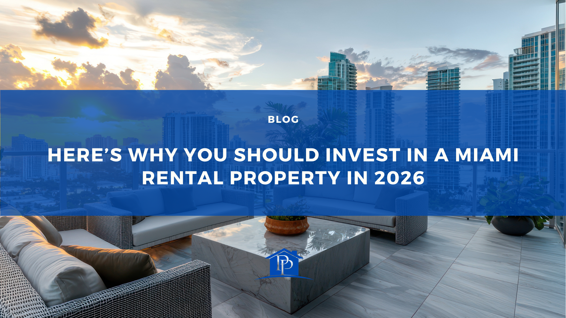 Here’s Why You Should Invest in a Miami Rental Property in 2026